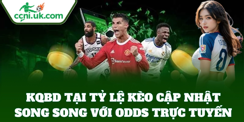 KQBD cập nhật song song với odds trực tuyến