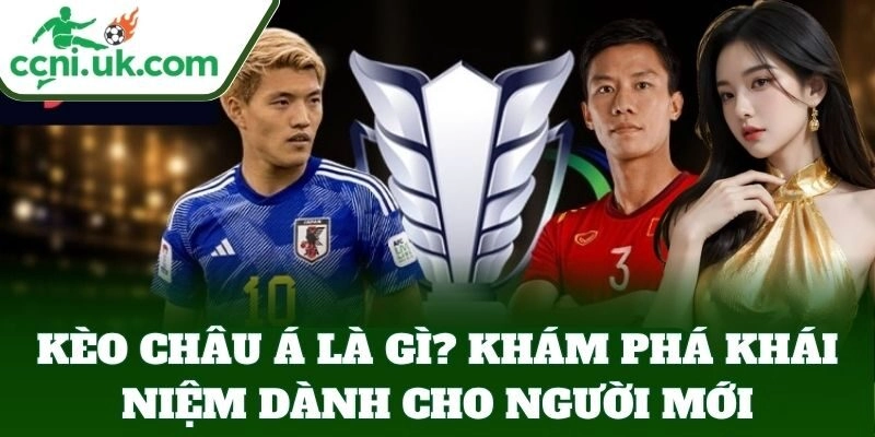 Kèo Châu Á Từ A–Z - Mẹo Đặt Cược Không Lo Thua Từ Tylekeo 2 Kèo Châu Á Từ A–Z – Mẹo Đặt Cược Không Lo Thua Từ Tylekeo
