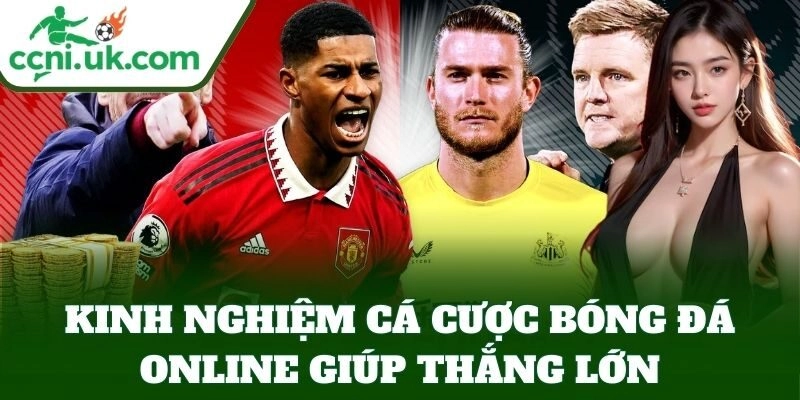 Kinh Nghiệm Cá Cược Bóng Đá Online giúp thắng lớn