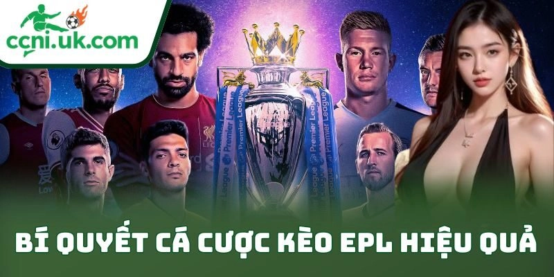 Bí Quyết Cá Cược Kèo Epl Hiệu Quả Giúp Bet Thủ Thắng 10 Bí Quyết Cá Cược Kèo Epl Hiệu Quả Giúp Bet Thủ Thắng