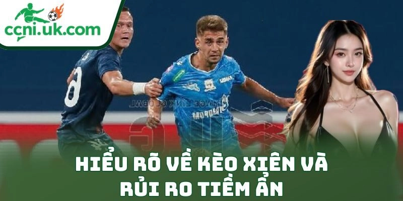 Hiểu rõ về kèo xiên và rủi ro tiềm ẩn