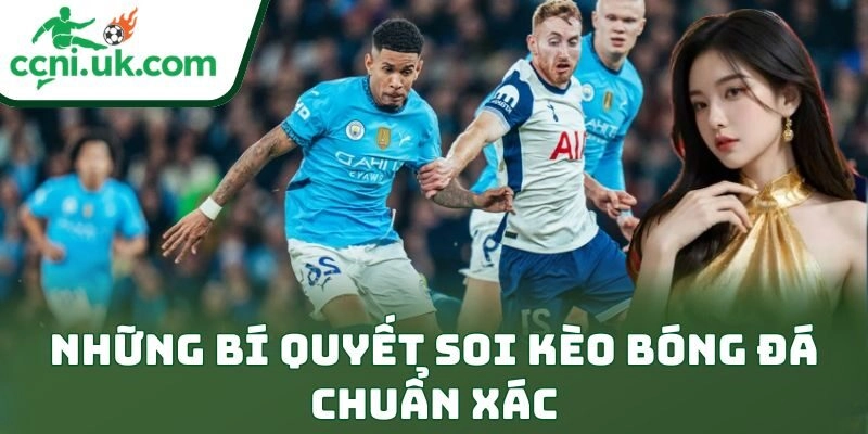 Những bí quyết soi kèo bóng đá chuẩn xác