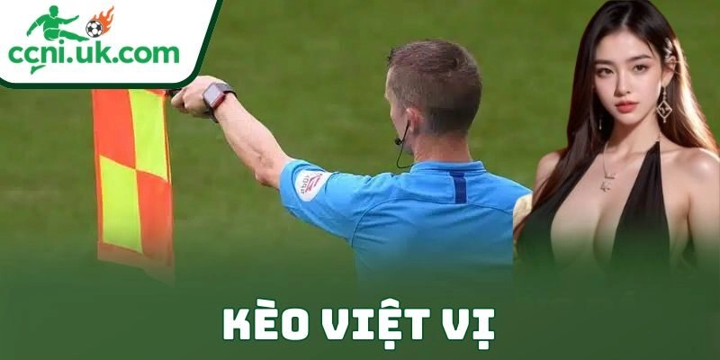 Kèo Việt Vị – Cách Chơi Offside Chuẩn Đỉnh Nóc 8 Kèo Việt Vị – Cách Chơi Offside Chuẩn Đỉnh Nóc