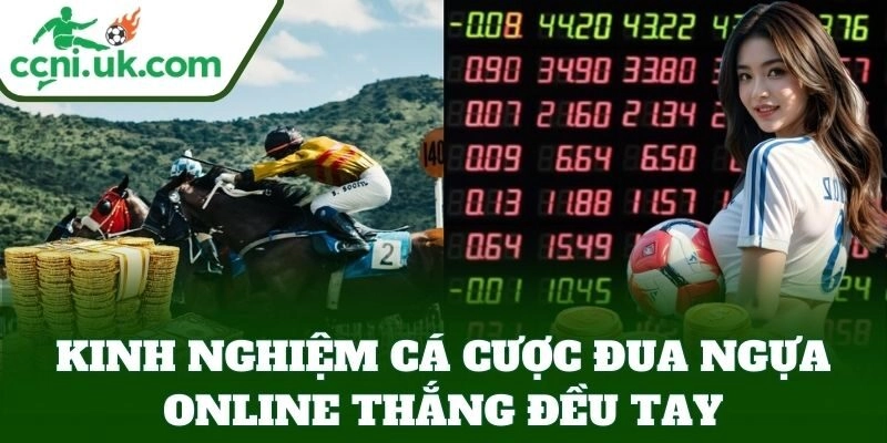 Kinh Nghiệm Cá Cược Đua Ngựa Online thắng đều tay
