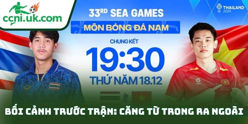 Bối cảnh trước trận: căng từ trong ra ngoài
