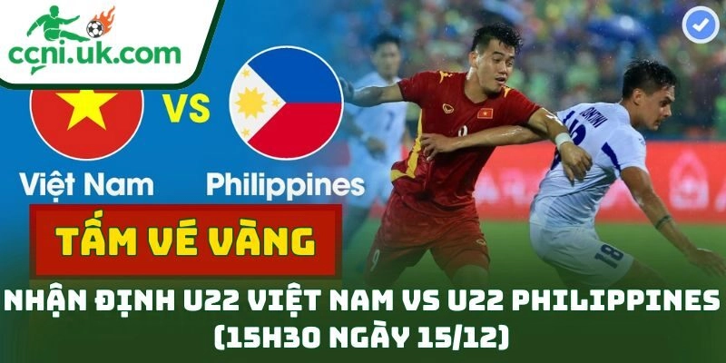 Nhận định U22 Việt Nam vs U22 Philippines (15h30 ngày 15/12) – Bán kết SEA Games 33 đầy toan tính 1 Nhận định U22 Việt Nam vs U22 Philippines (15h30 ngày 15/12) – Bán kết SEA Games 33 đầy toan tính