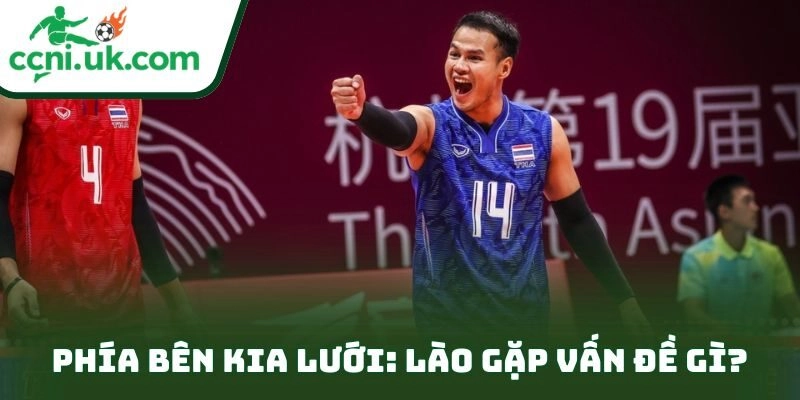Phía bên kia lưới: Lào gặp vấn đề gì?