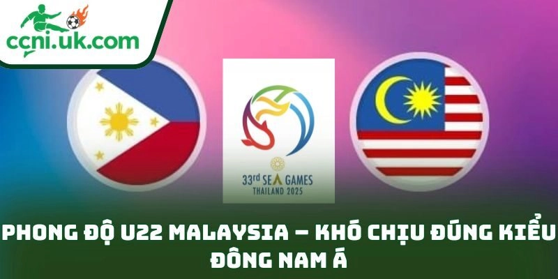 Phong độ U22 Malaysia – khó chịu đúng kiểu Đông Nam Á